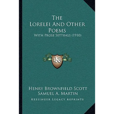 The Lorelei And Other Poems: With Prose Settings (1910)