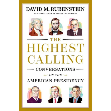 The Highest Calling: Conversations on the American Presidency