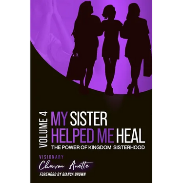 My Sister Helped Me Heal: The Power of Kingdom Sisterhood