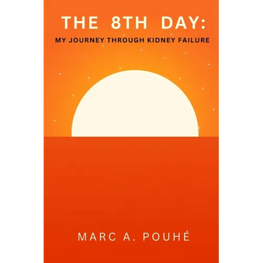 The 8th Day: My Journey Through Kidney Failure