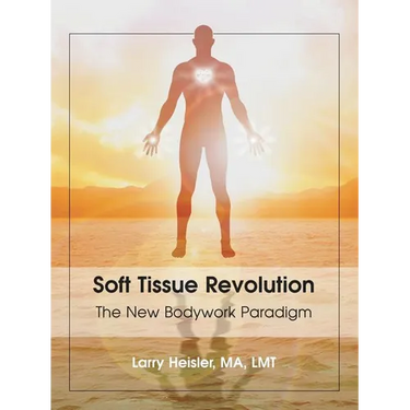 Soft Tissue Revolution: The New Bodywork Paradigm