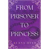 From Prisoner to Princess