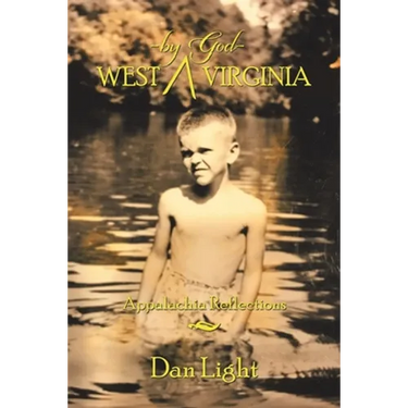 West - by God - Virginia: Appalachia Reflections