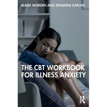 The CBT Workbook for Illness Anxiety