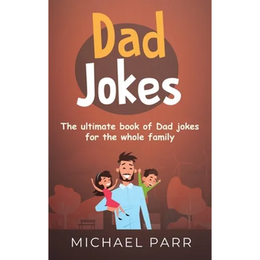 Dad Jokes: The ultimate book of Dad jokes for the whole family