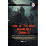Lives Of The Most Remarkable Criminals Who Have Been Condemned And Executed For Murder, The Highway, Housebreaking, Street Robberies, Coining Or Other