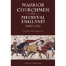 Warrior Churchmen of Medieval England, 1000-1250: Theory and Reality