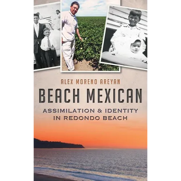 Beach Mexican: Assimilation & Identity in Redondo Beach