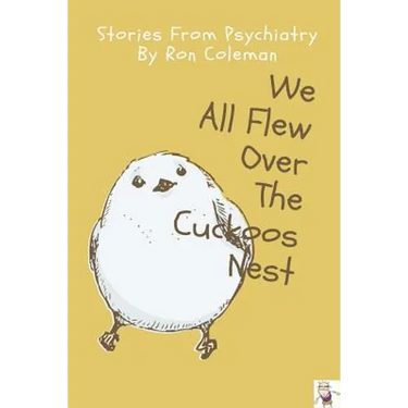 We all Flew Over the Cuckoos Nest