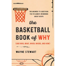 The Basketball Book of Why (and Who, What, When, Where, and How): The Answers to Questions You've Always Wondered about Hoops