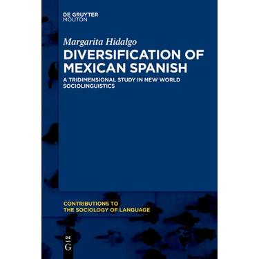 Diversification of Mexican Spanish: A Tridimensional Study in New World Sociolinguistics