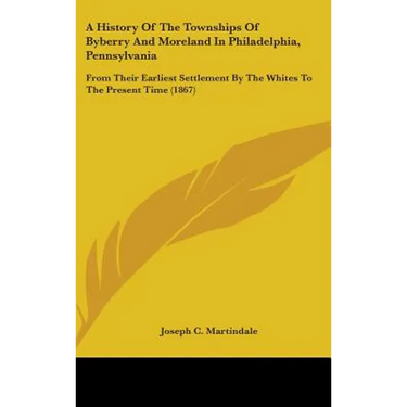 A History Of The Townships Of Byberry And Moreland In Philadelphia, Pennsylvania: From Their Earliest Settlement By The Whites To The Present Time (18