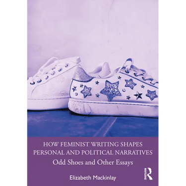 How Feminist Writing Shapes Personal and Political Narratives: Odd Shoes and Other Essays