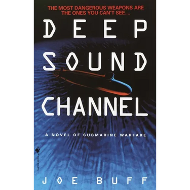 Deep Sound Channel: A Novel of Submarine Warfare