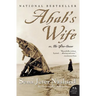 Ahab's Wife: Or, the Star-Gazer: A Novel