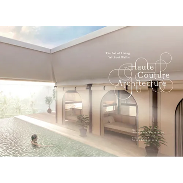 Haute Couture Architecture: The Art of Living Without Walls