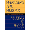 Managing the Merger: Making It Work