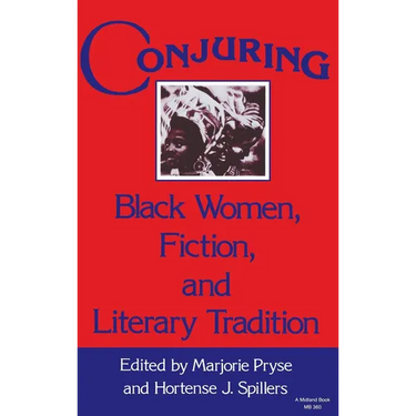 Conjuring: Black Women, Fiction, and Literary Tradition