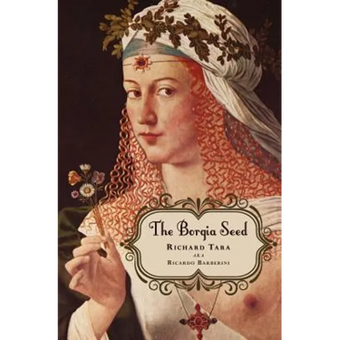 The Borgia Seed: How a Turkish princess and a renegade knight on a holy mission to find the True Cross led to the fall of an empire in