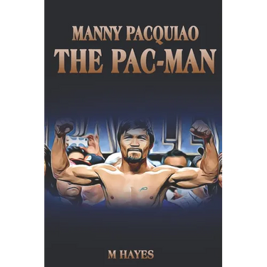 Manny Pacquiao The Pac-Man: Life of a World Champion Boxer - Biographies for Kids