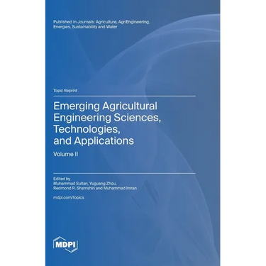 Emerging Agricultural Engineering Sciences, Technologies, and Applications: Volume II