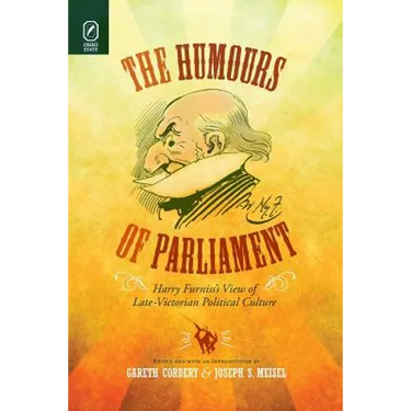 The Humours of Parliament: Harry Furniss's View of Late-Victorian Political Culture