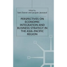 Perspectives on Economic Integration and Business Strategy in the Asia-Pacific Region