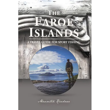 The Faroe Islands: The Last Paradise, A Travel Guide for Sport Fishing