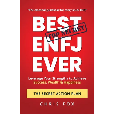 Best ENFJ Ever - The Secret Action Plan: Leverage Your Strengths to Achieve Success, Wealth & Happiness