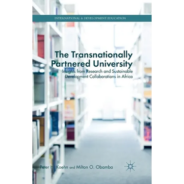 The Transnationally Partnered University: Insights from Research and Sustainable Development Collaborations in Africa