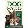 Dog Myths: What you Believe about dogs can come back to BITE You!