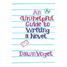 An (Un)helpful Guide to Writing a Novel