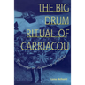 The Big Drum Ritual of Carriacou: Praisesongs in Rememory of Flight