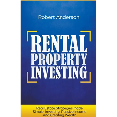 Rental Property Investing Real Estate Strategies Made Simple, Investing, Passive Income And Creating Wealth