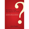 Should You Judge This Book by Its Cover?: 100 Fresh Takes on Familiar Sayings and Quotations