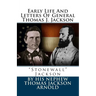 Early Life And Letters Of General Thomas J. Jackson: "Stonewall" Jackson