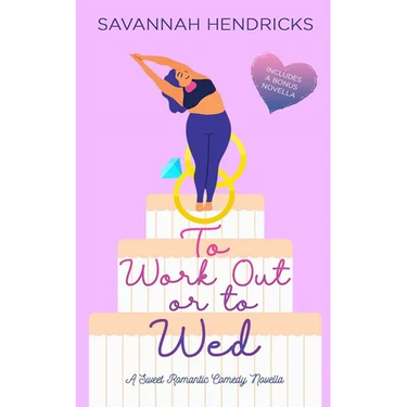 To Work Out or to Wed: A Sweet Romantic Comedy Novella