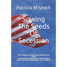 Sowing The Seeds Of Secession: The Virginia and Kentucky Resolutions 1798, the Hartford Convention 1814 and the South Carolina Nullification Crisis 1