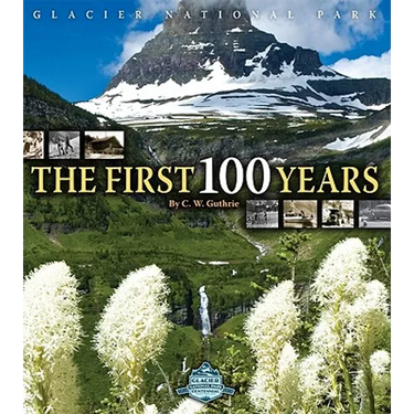 Glacier National Park: The First 100 Years