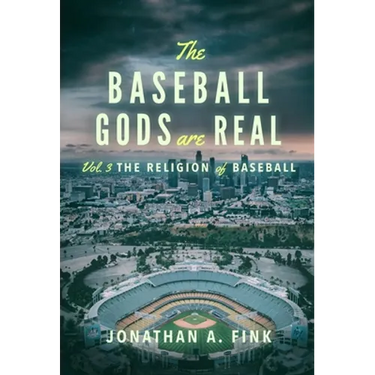 The Baseball Gods are Real: Vol. 3 - The Religion of Baseball