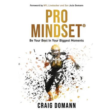 Pro Mindset(R): Be Your Best in Your Biggest Moments