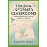 Trauma Informed Classrooms: What Every Educator Needs to Know