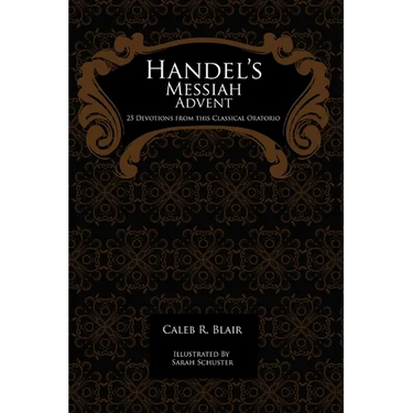 Handel's Messiah Advent: 25 Devotions from this Classical Oratorio