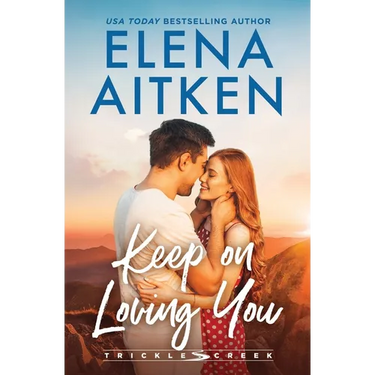 Keep On Loving You: A Brother's Best Friend Small Town Romance