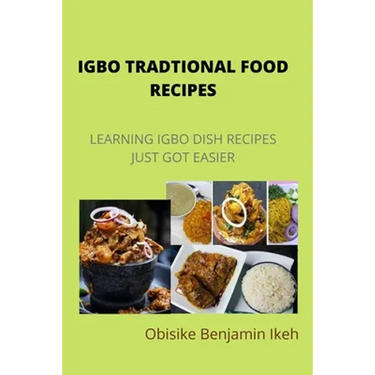 Igbo Traditional Food Recipes: Learning Igbo dish recipes just got easier