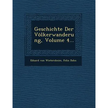Geschichte Der Völkerwanderung, Volume 4...