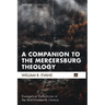 A Companion to the Mercersburg Theology: Evangelical Catholicism in the Mid-Nineteenth Century