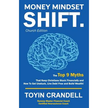 Money Mindset SHIFT. Church Edition: The Top 9 Myths That Keep Christians Stuck Financially and How To Get Unstuck, Live Debt Free and Build Wealth!