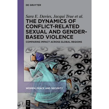 The Dynamics of Conflict-Related Sexual and Gender-Based Violence: Comparing Impact Across Global Regions