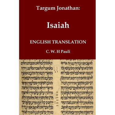 Targum Jonathan of the Prophet Isaiah in English Translation: With an introduction and footnotes explaining important words and phrases in the Aramaic